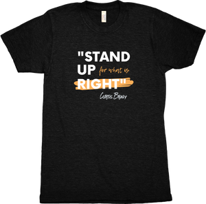 Stand Up 4 What is Right Tee